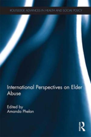 Cover of the book International Perspectives on Elder Abuse by Rachel Harris, Rowan Pease