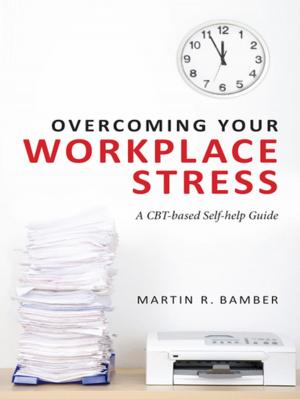Cover of the book Overcoming Your Workplace Stress by Kathryn Thirlaway, Dominic Upton