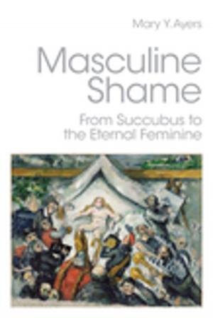 Cover of the book Masculine Shame by Simonetta Falasca-Zamponi