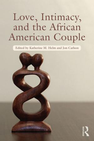 Cover of the book Love, Intimacy, and the African American Couple by Dominic Parviz Brookshaw, Pouneh Shabani-Jadidi