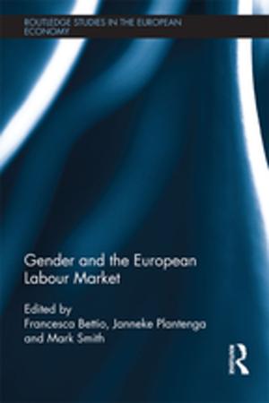Cover of the book Gender and the European Labour Market by Jered B. Kolbert, Rhonda L. Williams, Leann M. Morgan, Laura M. Crothers, Tammy L. Hughes