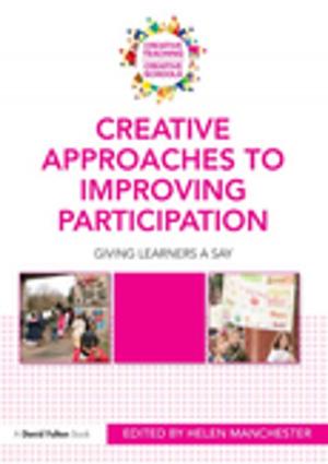Cover of the book Creative Approaches to Improving Participation by Carl Bagley, Ron Glatter, Philip Woods