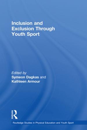 Cover of the book Inclusion and Exclusion Through Youth Sport by Jane Martin, Jane Martin Nfa, Hywel Thomas