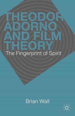 Cover of the book Theodor Adorno and Film Theory by Stephanie Brun de Pontet