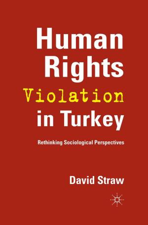 Cover of the book Human Rights Violation in Turkey by Claudia Tazreiter, Leanne Weber, Sharon Pickering, Marie Segrave, Helen McKernan