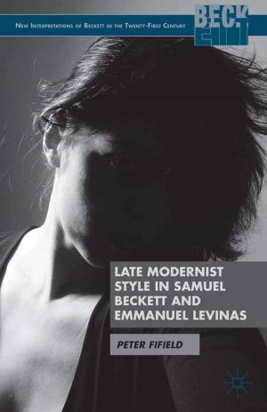 Cover of the book Late Modernist Style in Samuel Beckett and Emmanuel Levinas by 