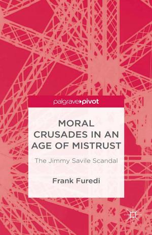 Cover of the book Moral Crusades in an Age of Mistrust by Kaarle Nordenstreng, Ulf Jonas Björk, Frank Beyersdorf, Svennik Høyer, Epp Lauk