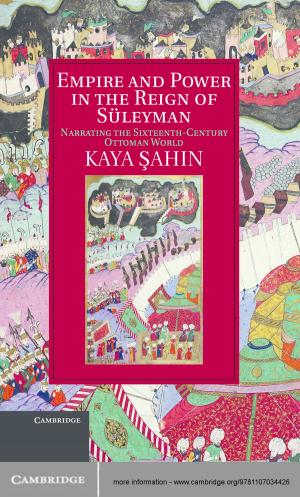 Cover of the book Empire and Power in the Reign of Süleyman by 