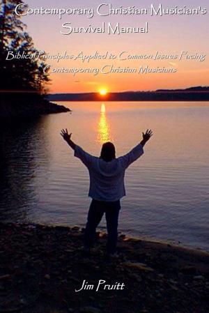Cover of the book Contemporary Christian Musician's Survival Manual: Biblical Principles Applied to Common Issues Facing Contemporary Christian Musicians by Tina Long