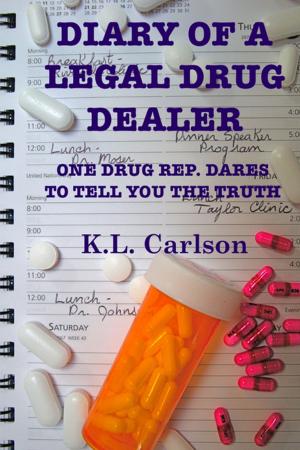 Cover of the book Diary of a Legal Drug Dealer: One Drug Rep. Dares to Tell You the Truth by M Singam