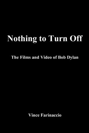 Cover of the book Nothing to Turn Off: The Films and Video of Bob Dylan by Douglas Christian Larsen