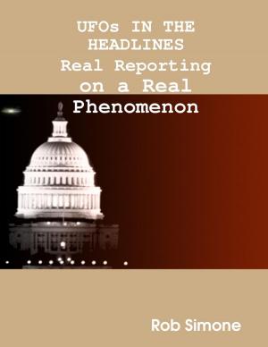 Cover of the book UFOs In the Headlines : Real Reporting On A Real Phenomenon by Briana Blair