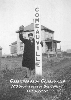 Cover of the book Greetings from Comeauville: 100 Short Poems by Bill Comeau 1955-2010 by Tyler Foran
