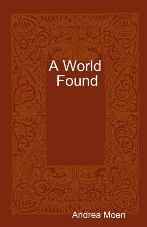 Cover of the book A World Found by F B Files
