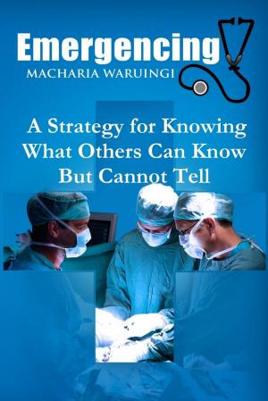 Cover of the book Emergencing: A Strategy for Knowing What Others Can Know But Cannot Tell by Glenna Jones, Benny Jones