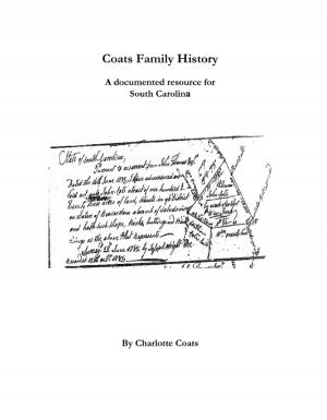 Cover of the book Coats Family History : A Documented Resource for South Carolina by Jack Tanner