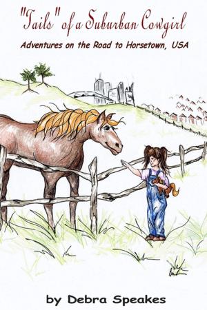 Cover of the book "Tails" of a Suburban Cowgirl: Adventures on the Road to Horsetown, USA by Flora Bivens