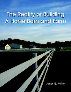 Cover of the book The Reality of Building a Horse Barn and Farm by Sandy Cole