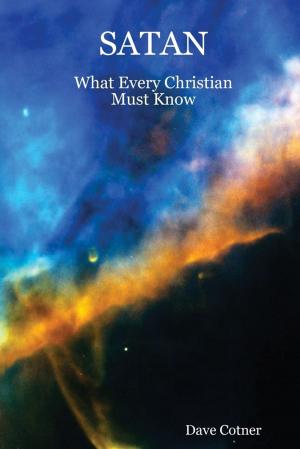 Book cover of Satan: What Every Christian Must Know