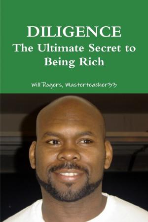 Cover of the book Diligence the Ultimate Secret to Being Rich by Charlotte Kobetis