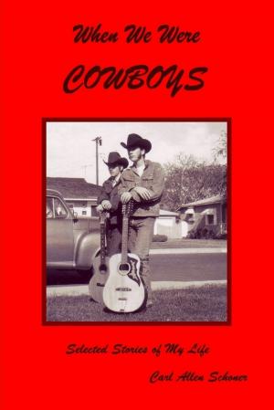 Cover of the book When We Were Cowboys: Selected Stories of My Life by Javin Strome
