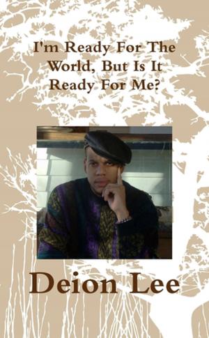 Cover of the book I'm Ready for the World, But is it Ready for Me by AJ Cross