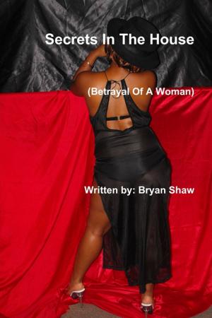 bigCover of the book Secrets In the House : Betrayal of a Woman by 
