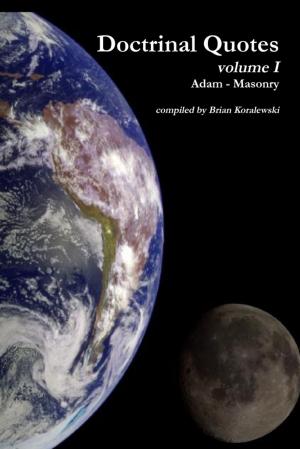 Cover of the book Doctrinal Quotes : Volume I: Adam - Masonry by Carmenica Diaz