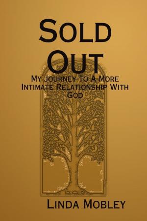 Cover of the book Sold Out: My Journey to a More Intimate Relationship with God by Carmenica Diaz