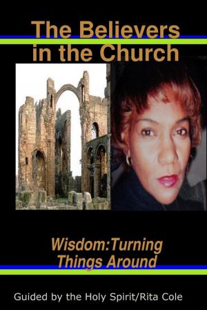 Cover of the book The Believers in the Church: Wisdom: Turning Things Around by Kamal Al-Syyed