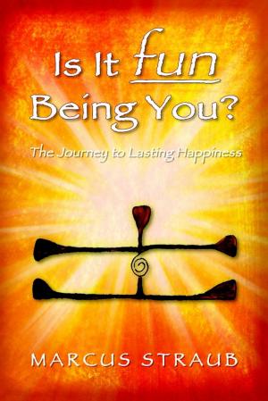 Cover of the book Is It Fun Being You? : The Journey to Lasting Happiness by David W. Gordon