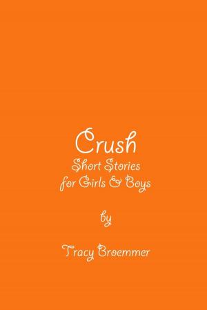 Cover of the book Crush: Short Stories For Girls & Boys by Mac Wilkey