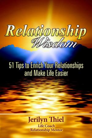Cover of the book Relationship Wisdom : 51 Tips to Enrich Your Relationships and Make Life Easier by Jimmy Moore