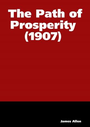 Cover of the book The Path of Prosperity (1907) by Tony Wilson