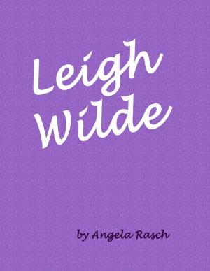 Cover of the book Leigh Wilde by Sadie Akre-Deschamps, Raelie Akre-Deschamps