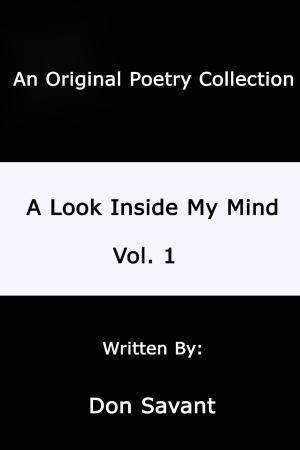 Cover of the book A Look Inside My Mind.....Vol. 1: An Original Poerty Collection by Virinia Downham