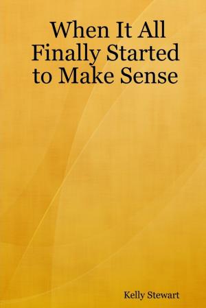 Cover of the book When It All Finally Started to Make Sense by Vanda Denton