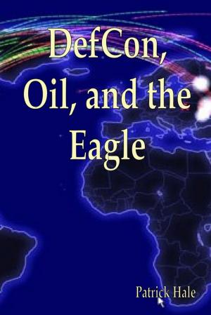 Cover of the book Defcon, Oil, and the Eagle by Indrajit Bandyopadhyay