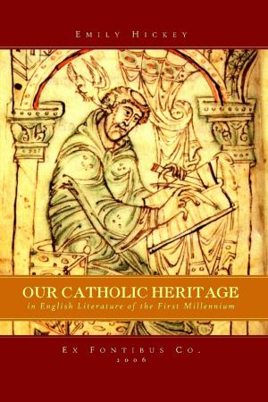 Cover of the book Our Catholic Heritage In English Literature of the First Millennium by Kara Louise