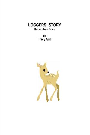 Cover of the book Loggers Story : The Orphan Fawn by Charmain Ingleton