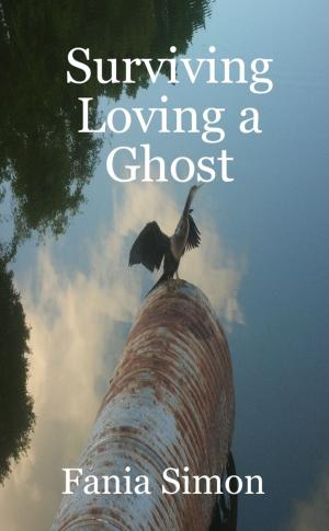 Cover of the book Surviving Loving a Ghost by Yolandie Mostert