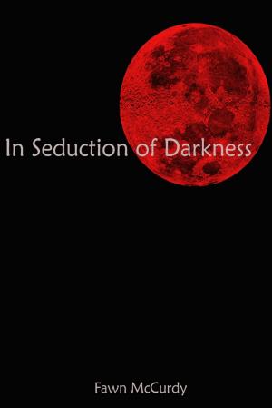 Cover of the book In Seduction of Darkness by Kristen Ober, MFT