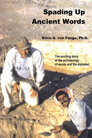 Cover of the book Spading Up Ancient Words: The Exciting Story of the Archaeology of Words and the Alphabet by Michael Fitzalan