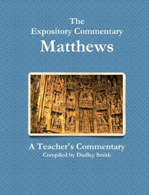 Cover of the book Matthews: The Expository Commentary by Christopher Bickish