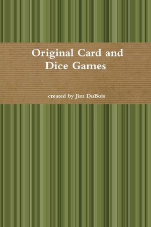 Cover of the book Originial Card and Dice Games by Sai Krishna Yedavalli