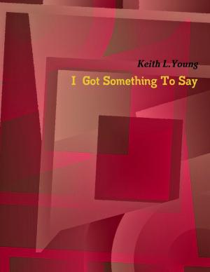 Cover of the book I Got Something to Say by Seth Edgarde