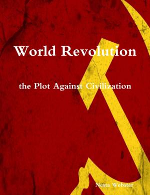Cover of the book World Revolution the Plot Against Civilization by Rachael Gatling