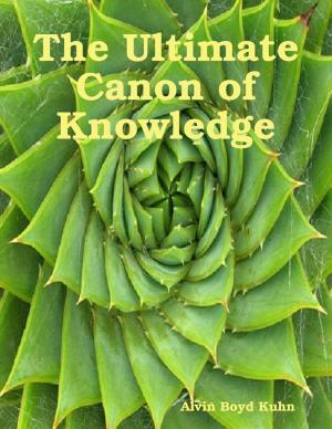Cover of the book The Ultimate Canon of Knowledge by Blago Kirov