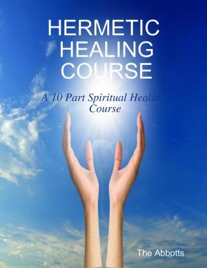 Cover of the book Hermetic Healing Course - A 10 Part Spiritual Healing Course by Swami Atmashraddhananda