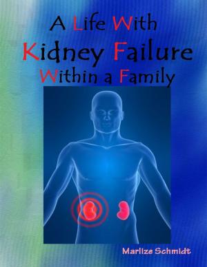 Cover of the book A Life With Kidney Failure Within a Family by Jay Green